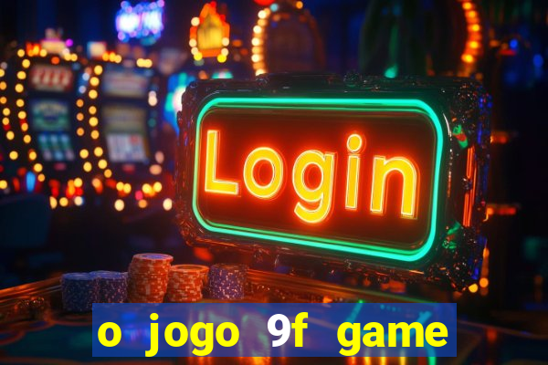 o jogo 9f game paga mesmo